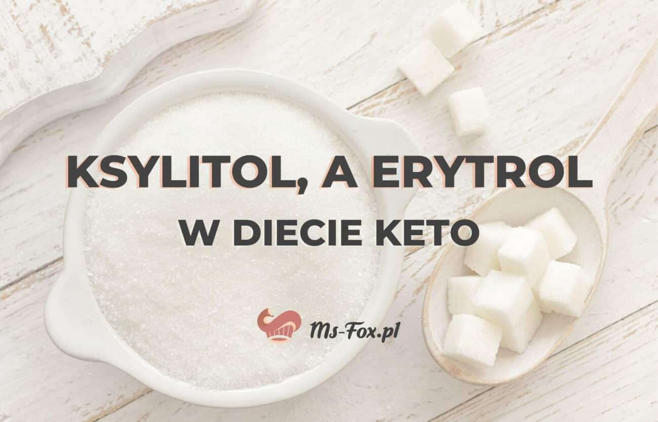 Ksylitol, a erytrol w diecie KETO
