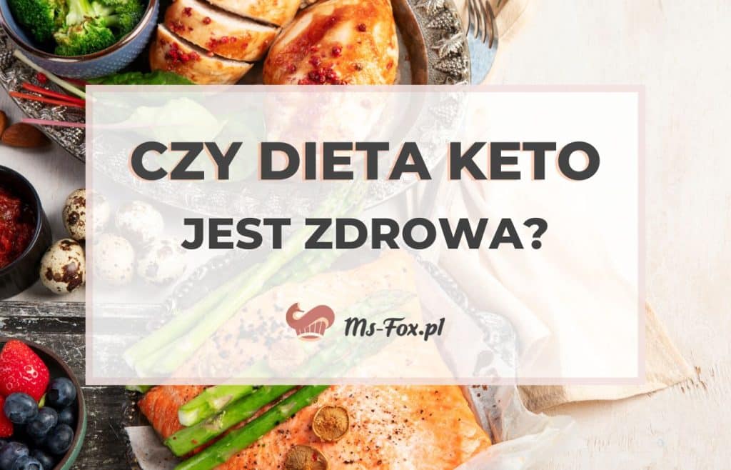 Czy dieta ketogeniczna jest zdrowa?