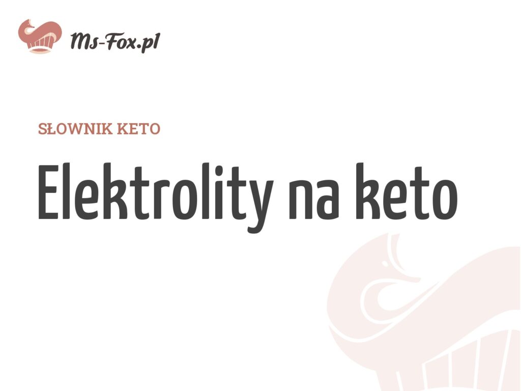 Elektrolity na keto – hasło w słowniku keto Ms. Fox