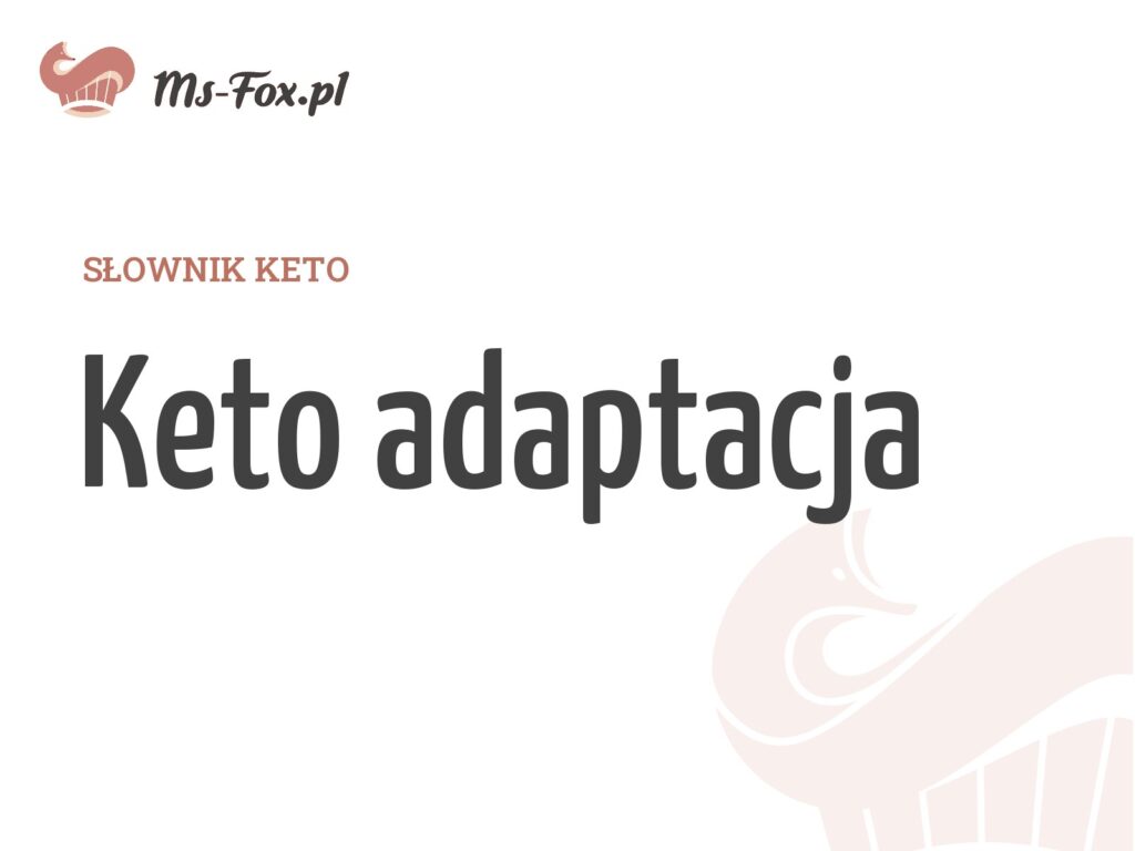 Keto adaptacja – hasło w słowniku keto Ms. Fox