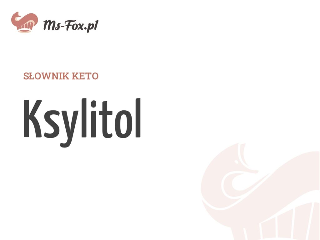 Ksylitol – hasło w słowniku keto Ms. Fox