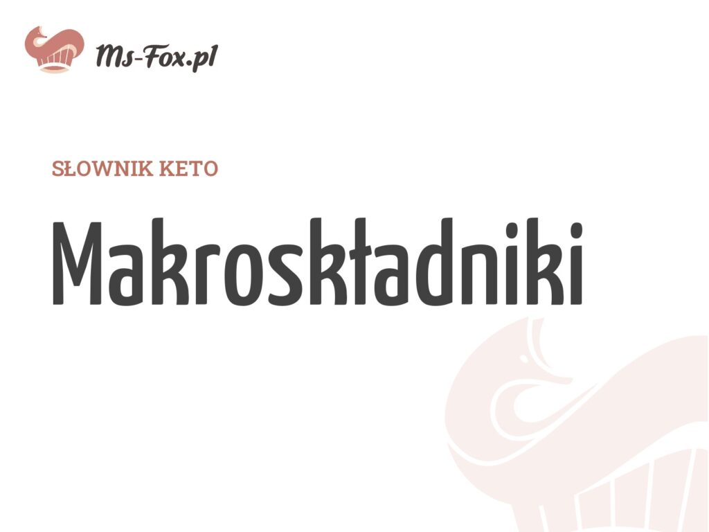 Makroskładniki – hasło w słowniku keto Ms. Fox
