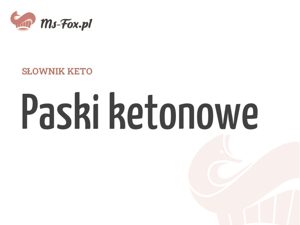 Paski ketonowe – hasło w słowniku keto Ms. Fox