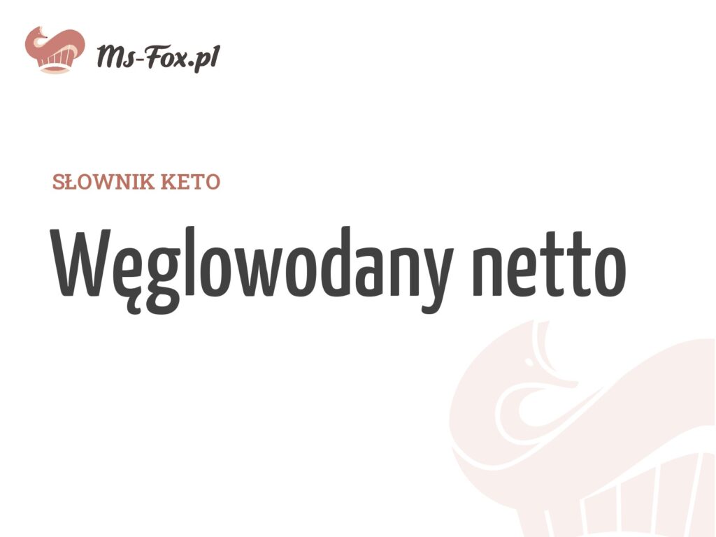 Węglowodany netto – hasło w słowniku keto Ms. Fox